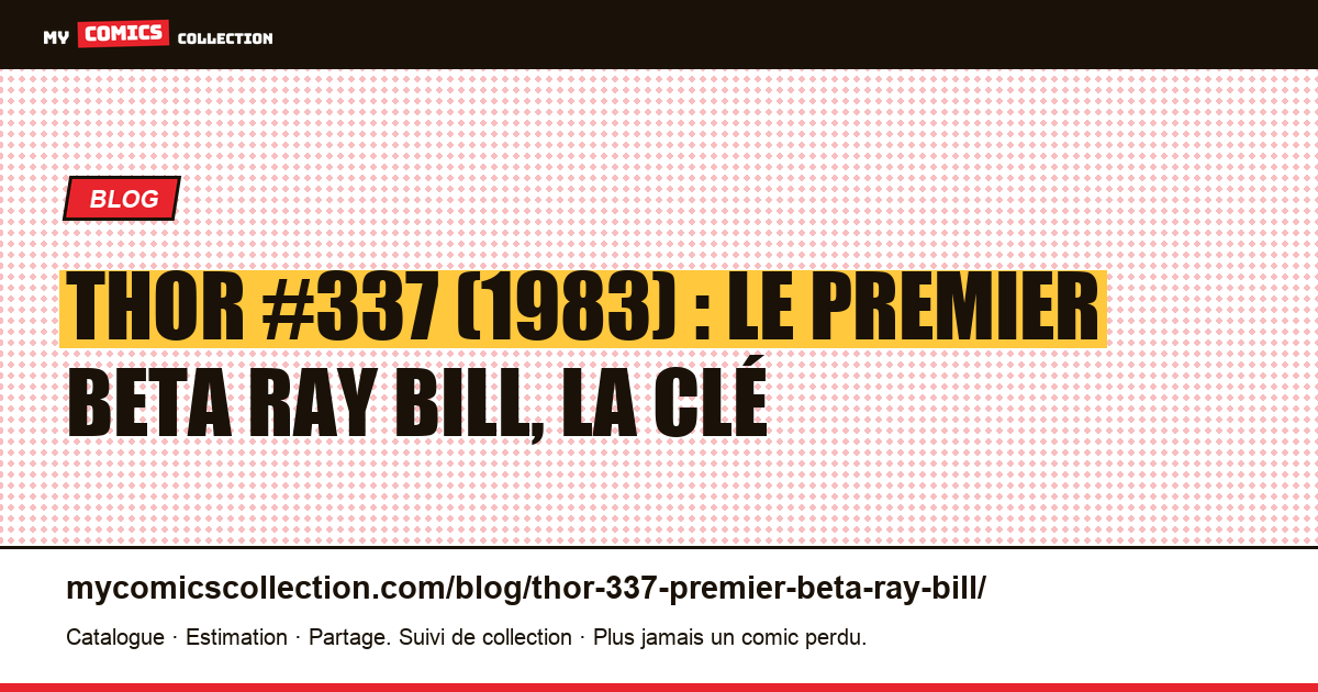 Thor #337 (1983) : première apparition de Beta Ray Bill, la clé, illustration article