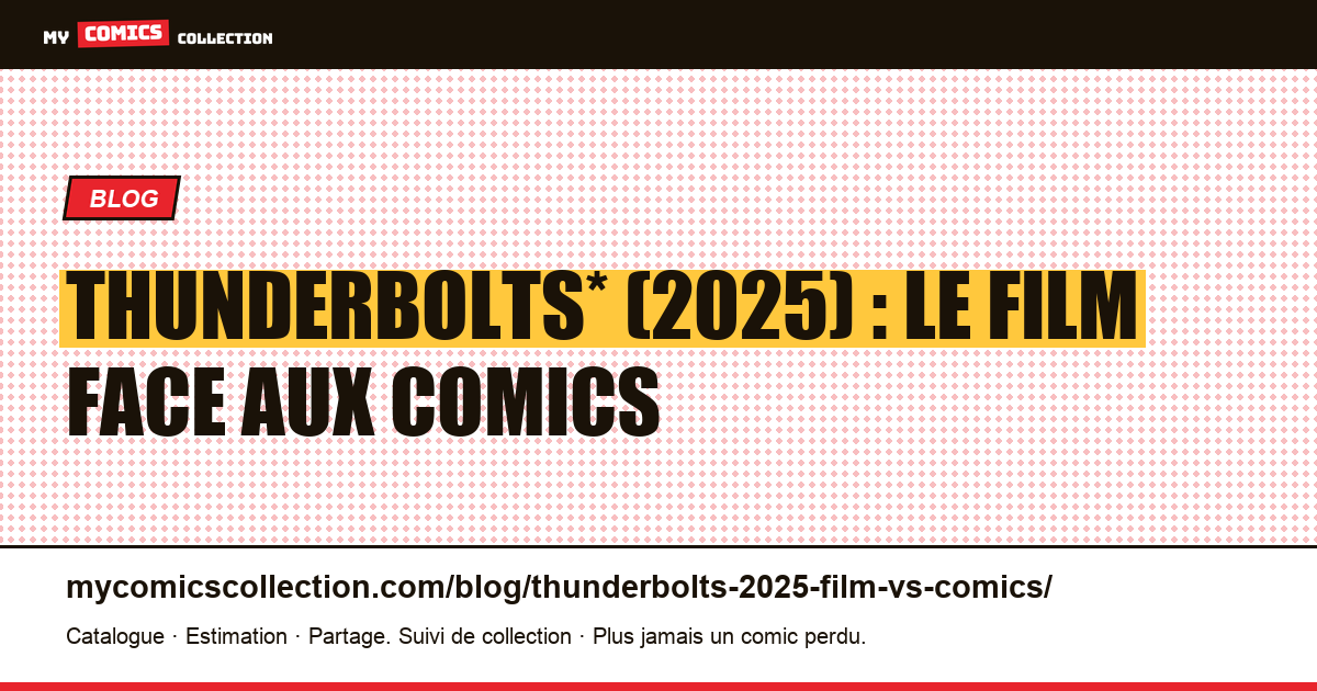 Thunderbolts* (2025) : le film face aux comics d'inspiration — illustration article