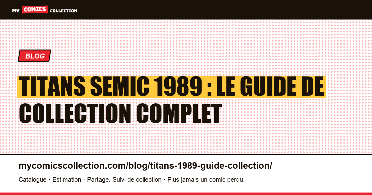 Titans (Semic, 1989) : le guide de collection, du n°120 au n°221, illustration article