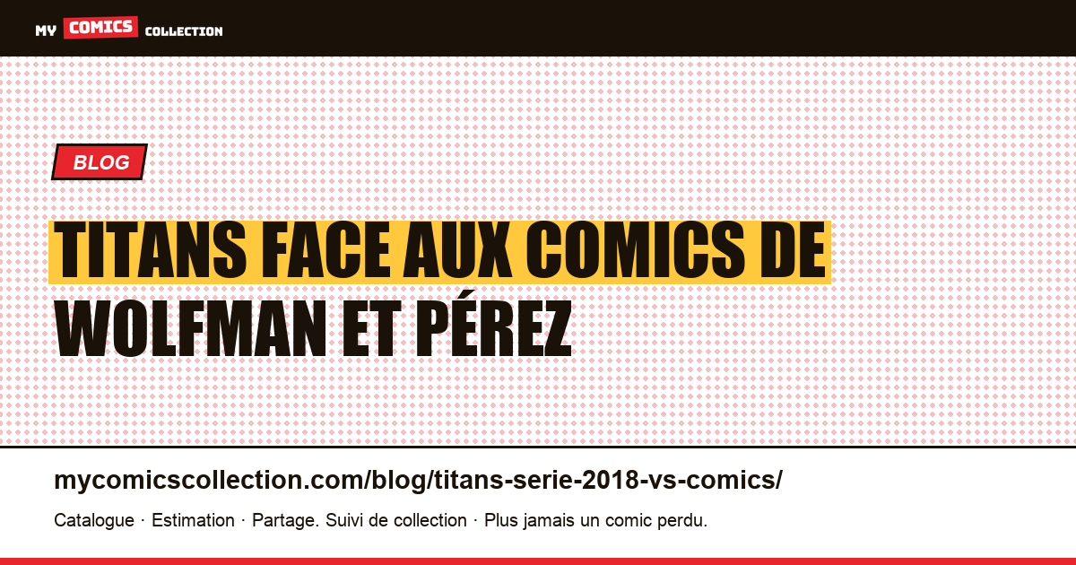 Titans face aux comics de Wolfman et Pérez — illustration article