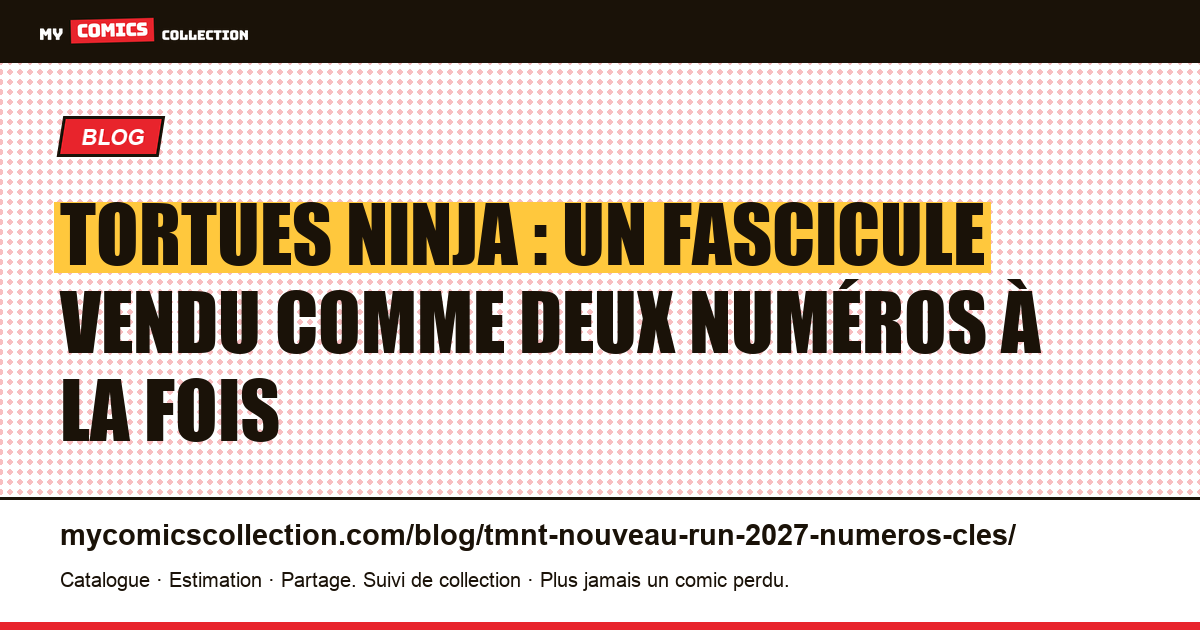 Tortues Ninja : un fascicule vendu comme deux numéros à la fois, illustration article