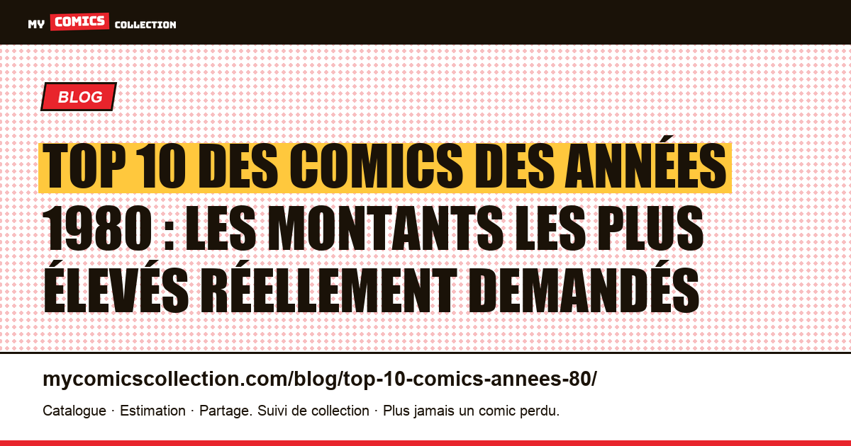 Top 10 des comics des années 1980 : les montants les plus élevés réellement demandés — illustration article