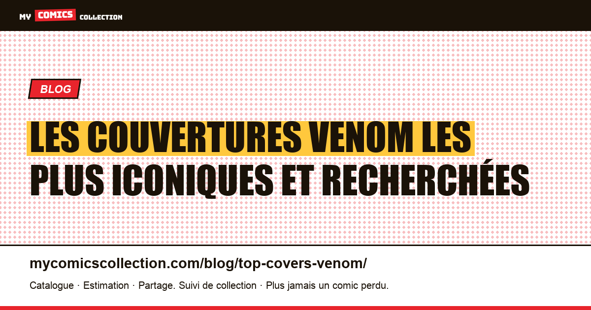 Top des couvertures Venom les plus iconiques et collectionnées, illustration article