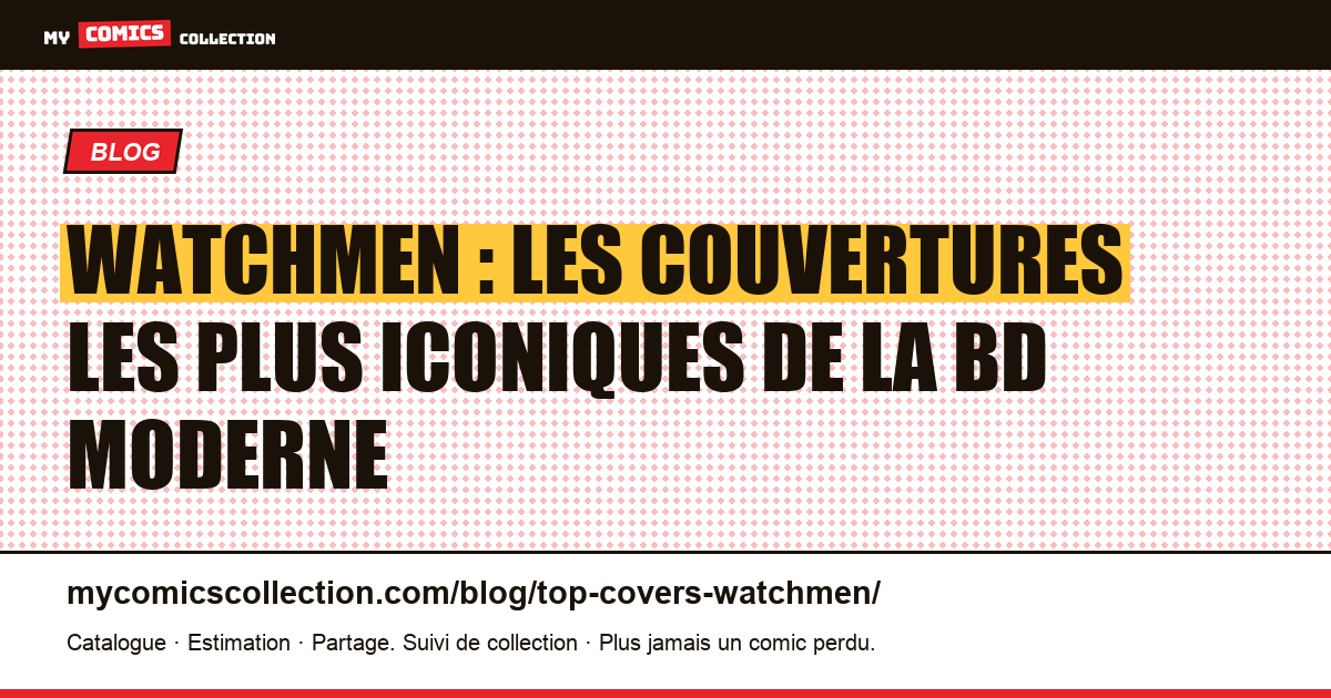 Les couvertures Watchmen les plus iconiques : guide collectionneur, illustration article