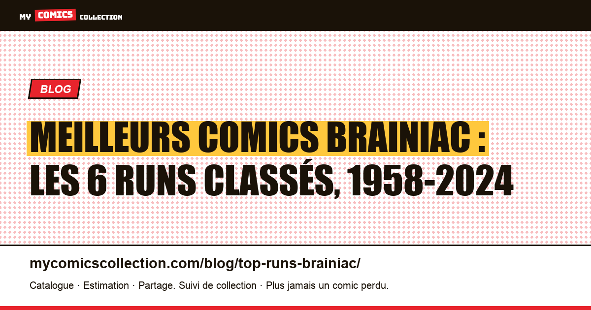 Les meilleurs runs de Brainiac : le classement des 6 récits à lire, illustration article