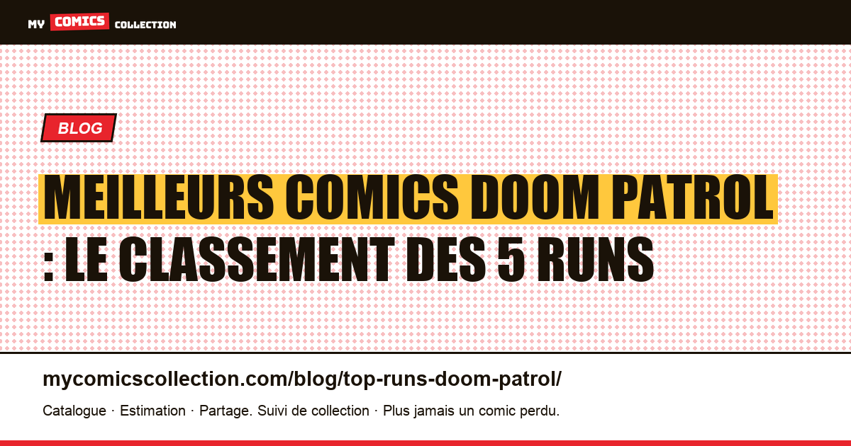 Les meilleurs runs de la Doom Patrol : le classement des 5 séries à lire, illustration article