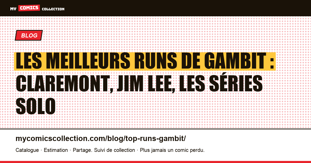 Les meilleurs runs de Gambit : Claremont, Jim Lee, les séries solo — illustration article