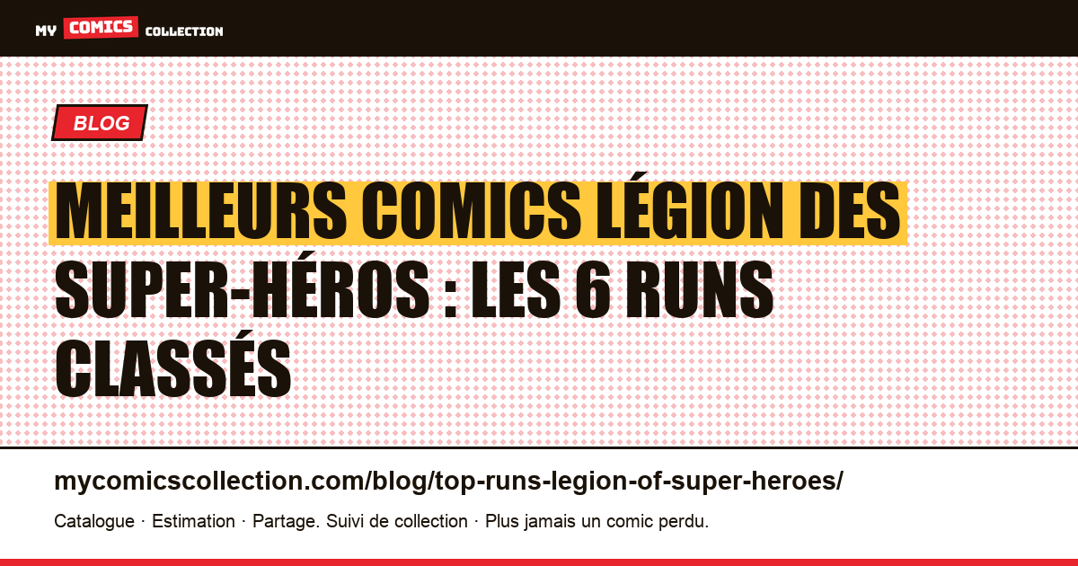Les meilleurs runs de la Légion des Super-Héros : le classement complet, illustration article
