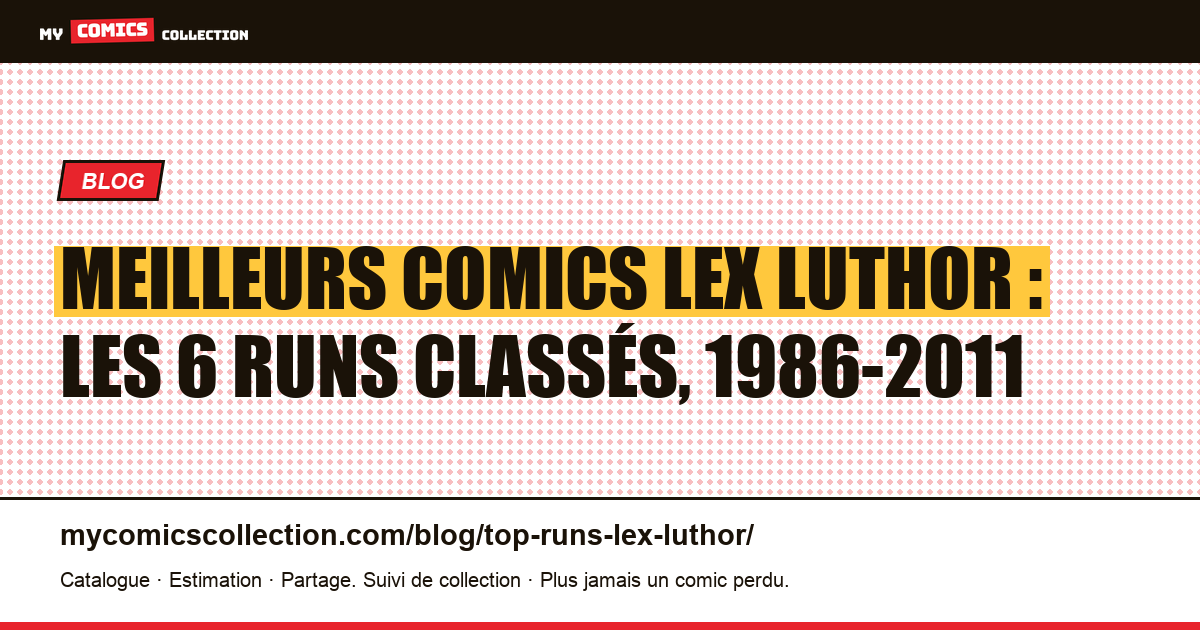 Les meilleurs runs de Lex Luthor : le classement des 6 séries et sagas, illustration article