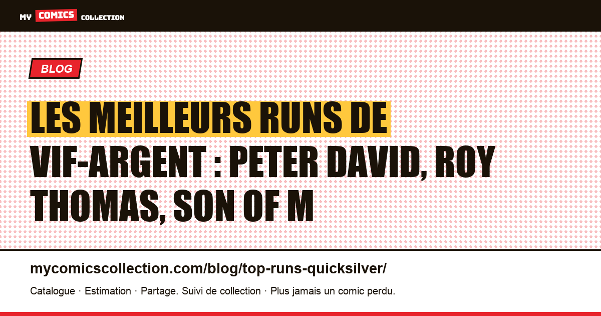 Les meilleurs runs de Vif-Argent : Peter David, Roy Thomas, Son of M — illustration article