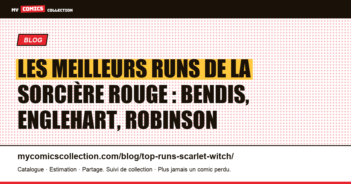 Les meilleurs runs de la Sorcière rouge : Bendis, Englehart, Robinson — illustration article