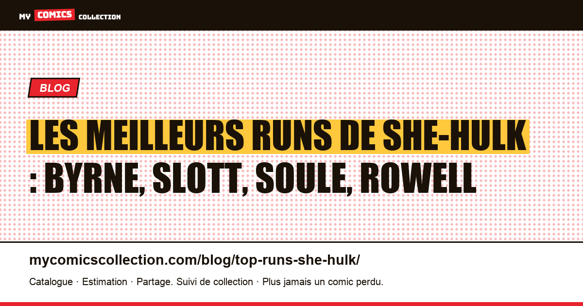 Les meilleurs runs de She-Hulk : Byrne, Slott, Soule, Rowell — illustration article