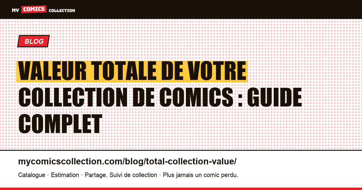 Valeur totale de votre collection de comics : le guide complet, illustration article