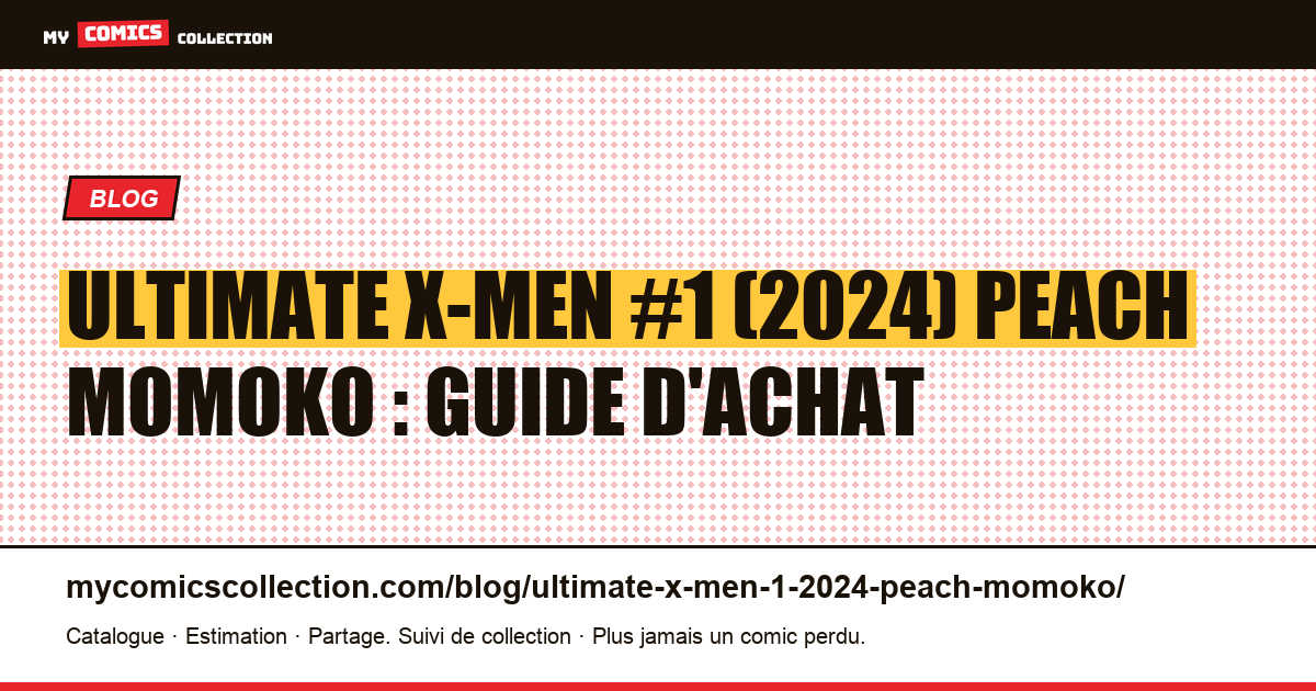 Ultimate X-Men #1 (2024) de Peach Momoko : cote, éditions, pièges, illustration article