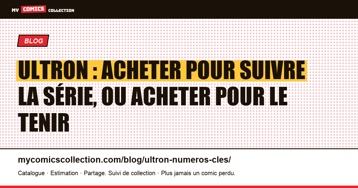 Ultron : acheter pour suivre la série, ou acheter pour le tenir, illustration article