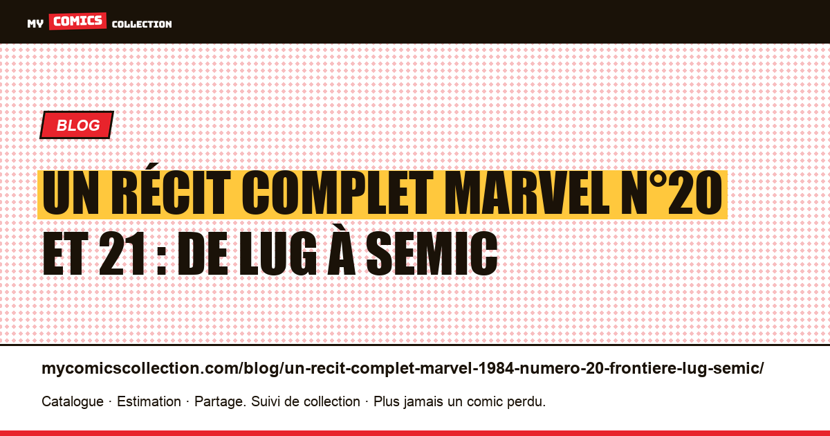 Un Récit complet Marvel n°20 et n°21 : le passage de Lug à Semic, illustration article