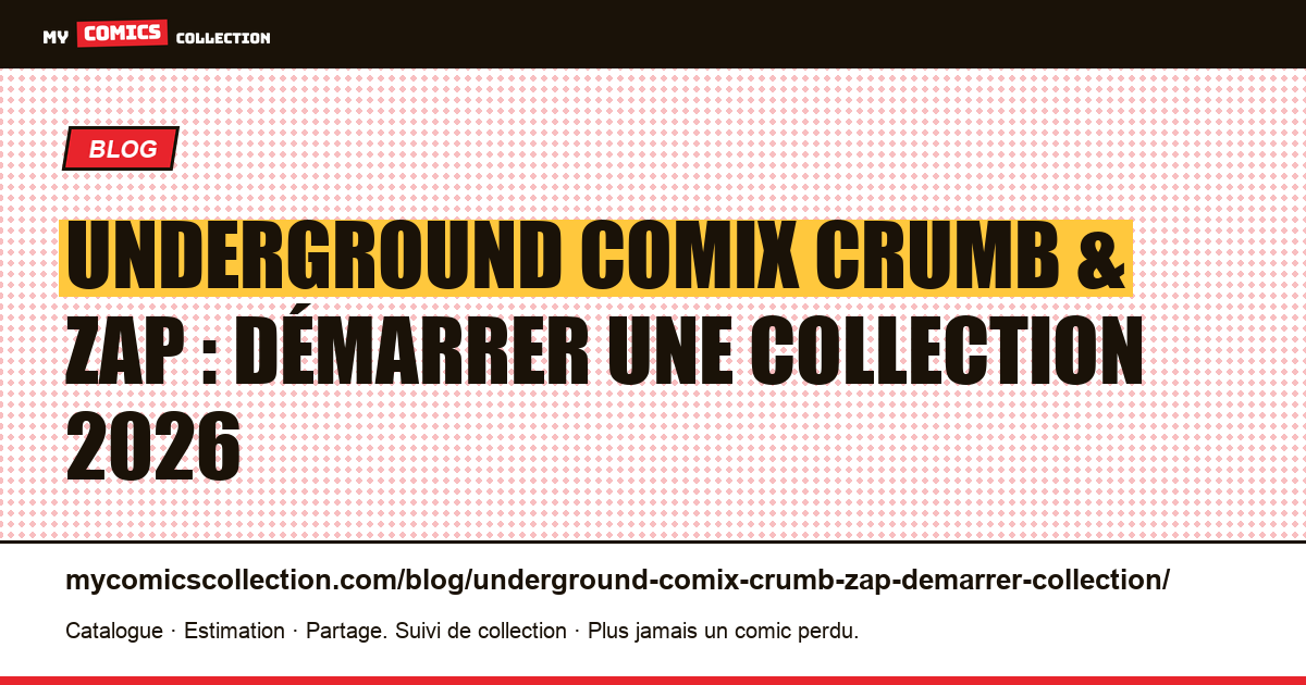Underground Comix Crumb & Zap : démarrer une collection 2026 — illustration article