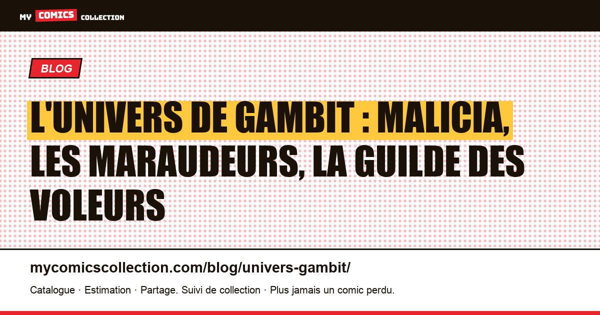 L'univers de Gambit : Malicia, les Maraudeurs, la Guilde des voleurs — illustration article