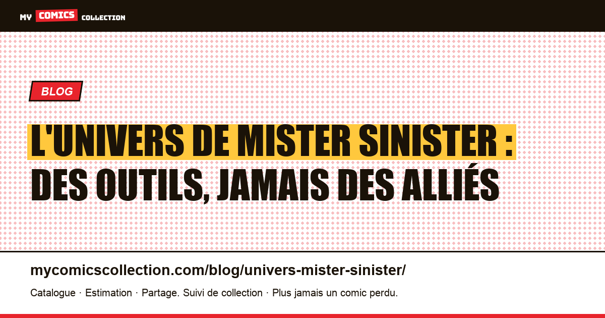 L'univers de Mister Sinister : des outils, jamais des alliés — illustration article