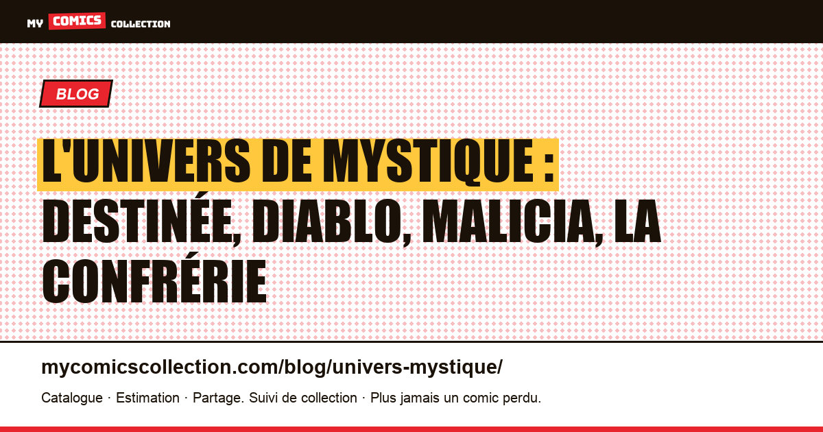 L'univers de Mystique : Destinée, Diablo, Malicia, la Confrérie — illustration article