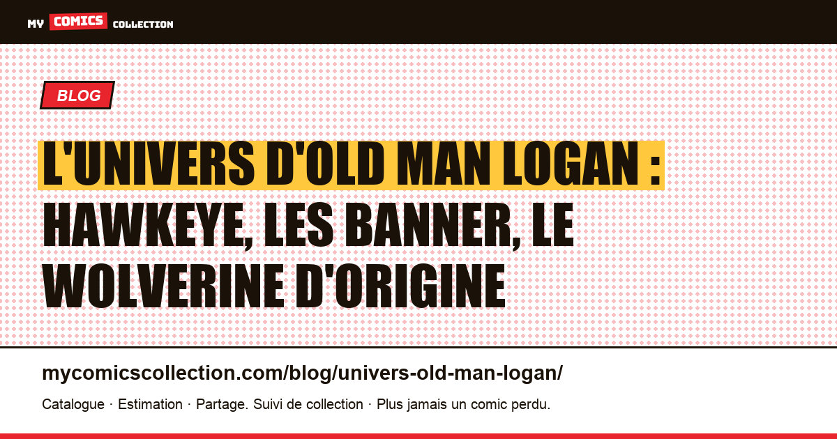 L'univers d'Old Man Logan : Hawkeye, les Banner, le Wolverine d'origine — illustration article