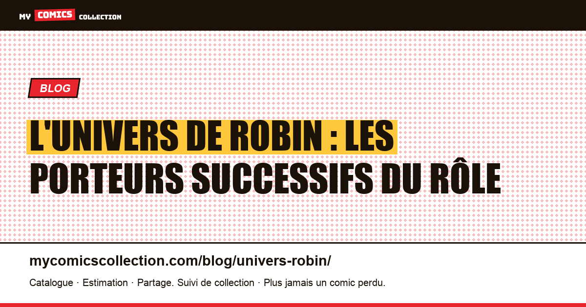 L'univers de Robin : les porteurs successifs du rôle — illustration article