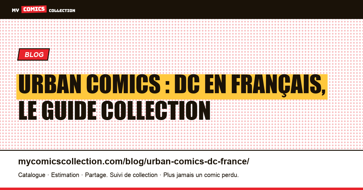 Urban Comics : DC en français après les revues de kiosque, illustration article