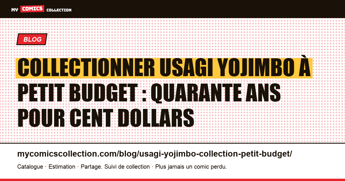 Collectionner Usagi Yojimbo à petit budget : quarante ans pour cent dollars — illustration article