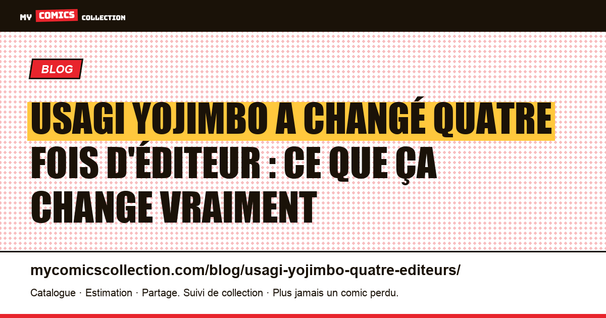 Usagi Yojimbo a changé quatre fois d'éditeur : ce que ça change vraiment — illustration article