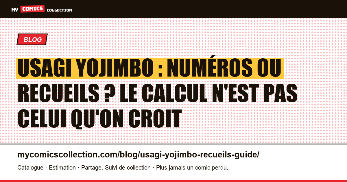 Usagi Yojimbo : numéros ou recueils ? Le calcul n'est pas celui qu'on croit — illustration article
