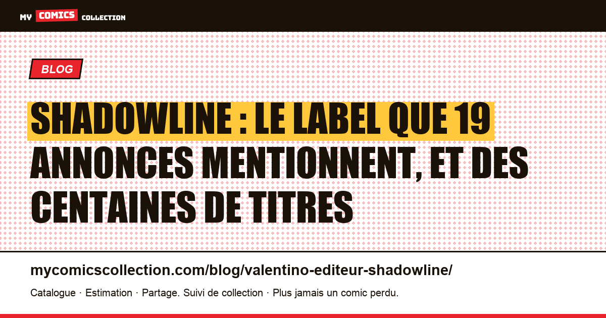 Shadowline : le label que 19 annonces mentionnent, et des centaines de titres — illustration article
