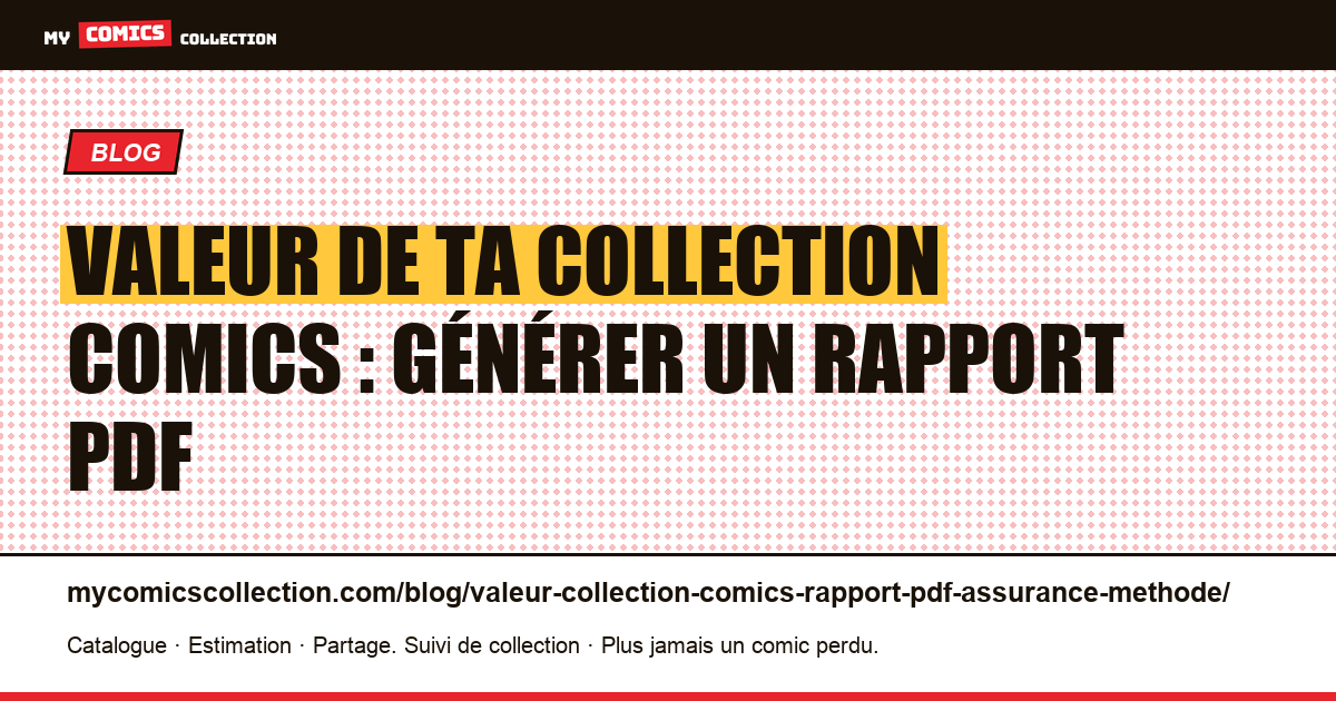Valeur de ta collection comics : générer un rapport PDF assurance — illustration article