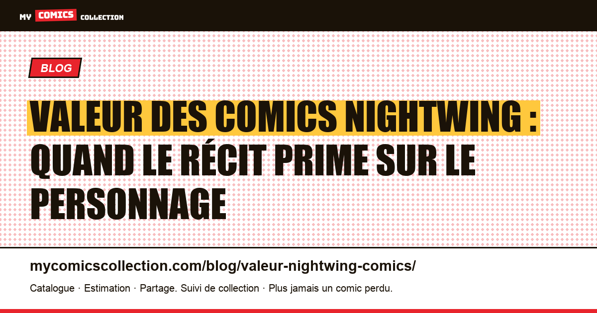 Valeur des comics Nightwing : quand le récit prime sur le personnage — illustration article