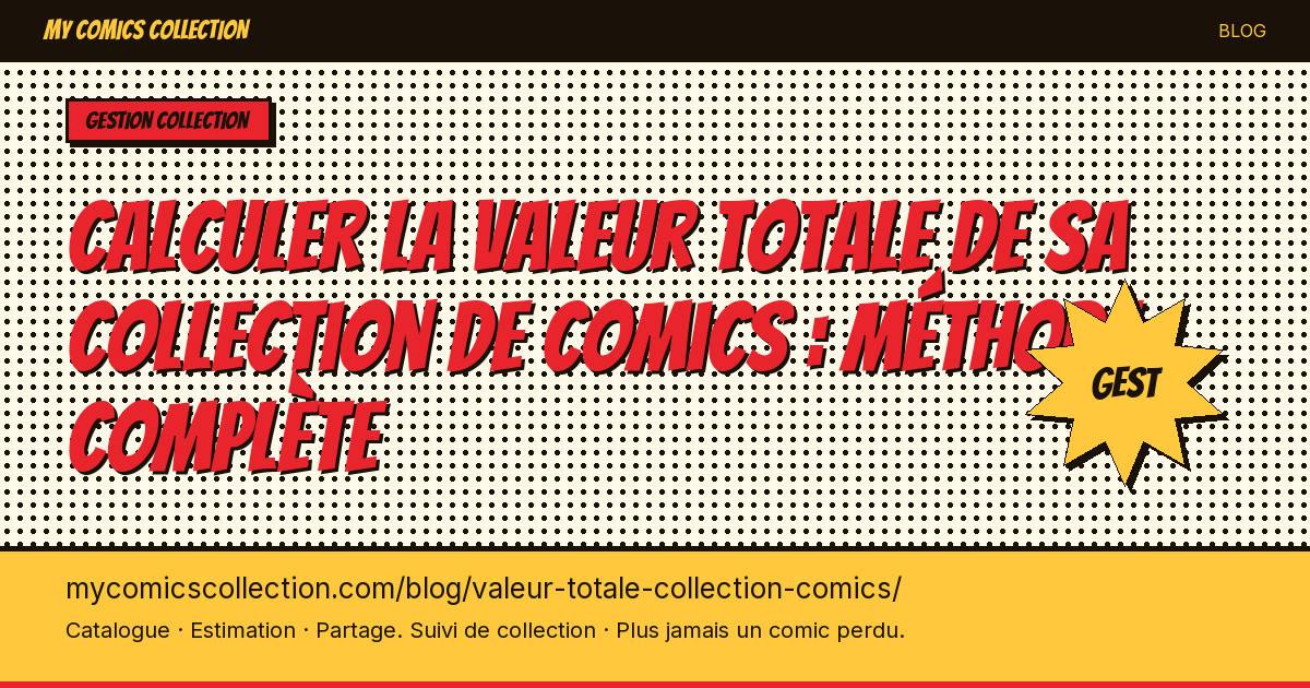 Calculer la valeur totale de sa collection de comics : méthode complète — illustration article