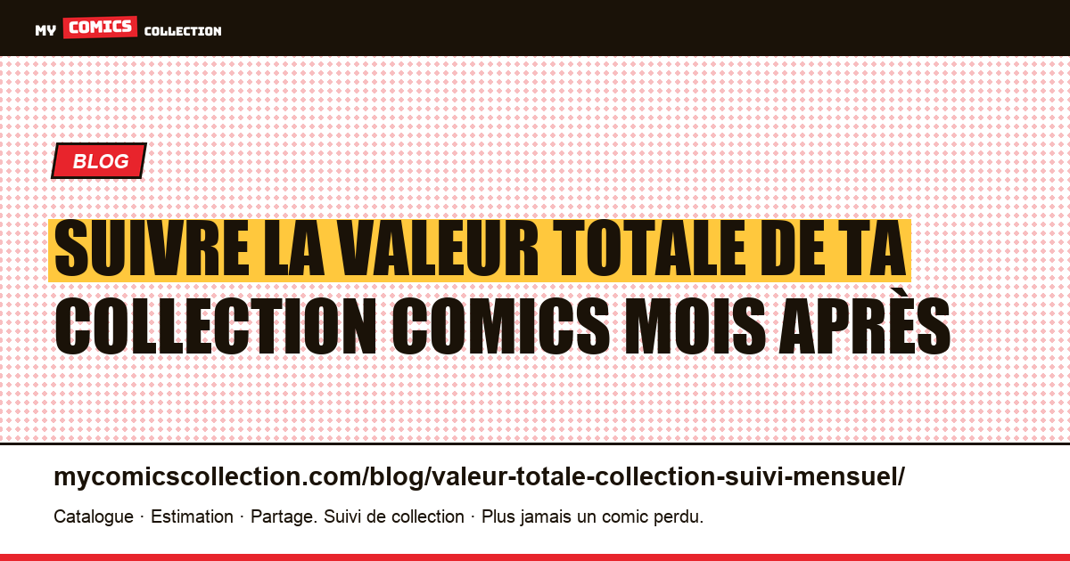Suivre la valeur totale de ta collection comics mois après mois — illustration article