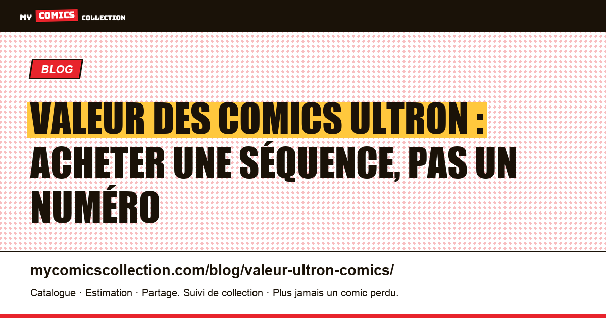 Valeur des comics Ultron : acheter une séquence, pas un numéro — illustration article