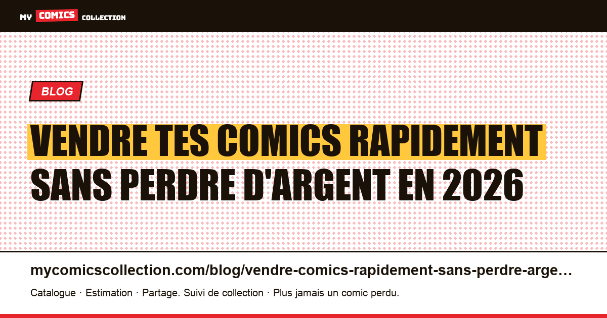 Vendre tes comics rapidement sans perdre d'argent en 2026 — illustration article
