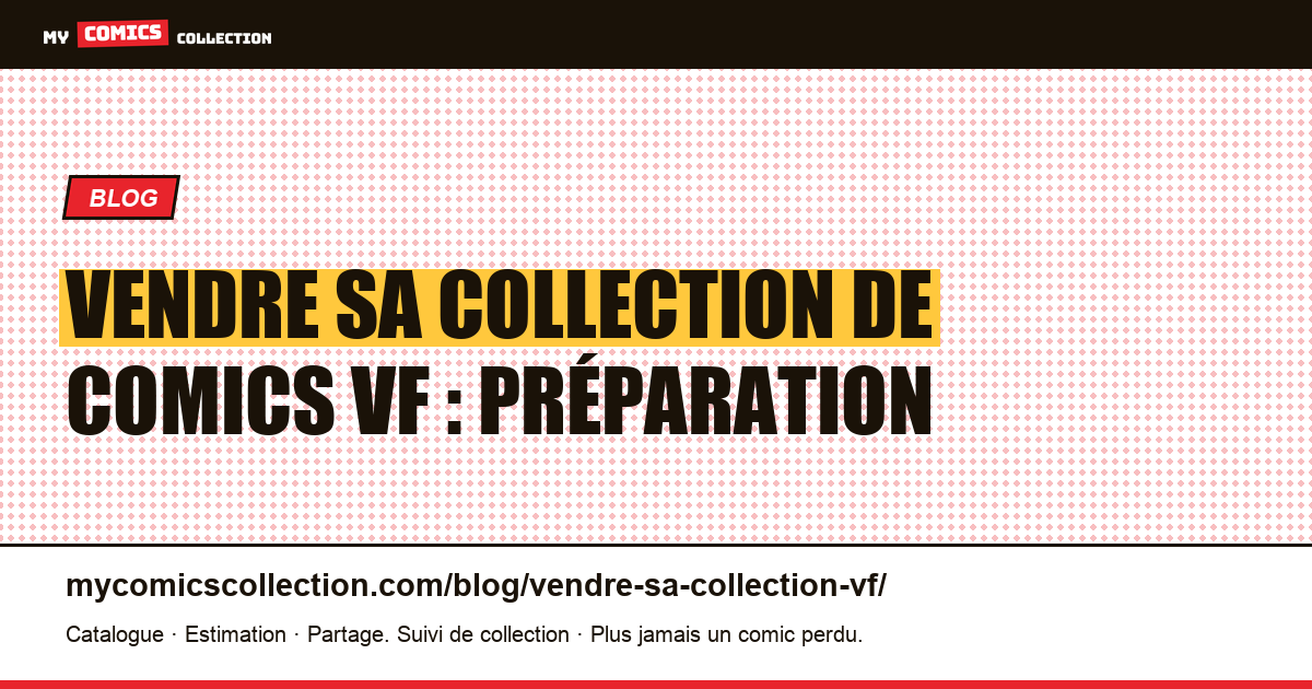 Vendre une collection de comics VF : ce qu'il faut savoir avant, illustration article