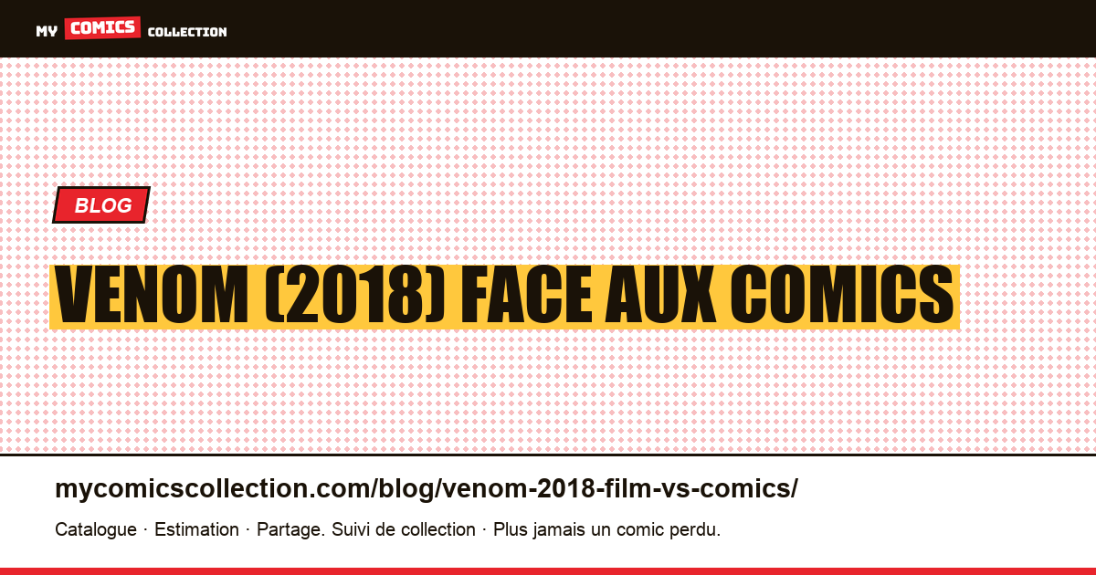 Venom (2018) : le film face aux comics d'inspiration — illustration article