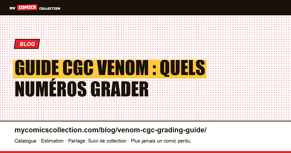 Guide CGC pour les comics Venom : quels numéros grader et pour quelle valeur, illustration article
