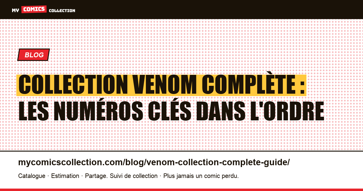 Constituer une collection Venom complète : la feuille de route du collectionneur, illustration article