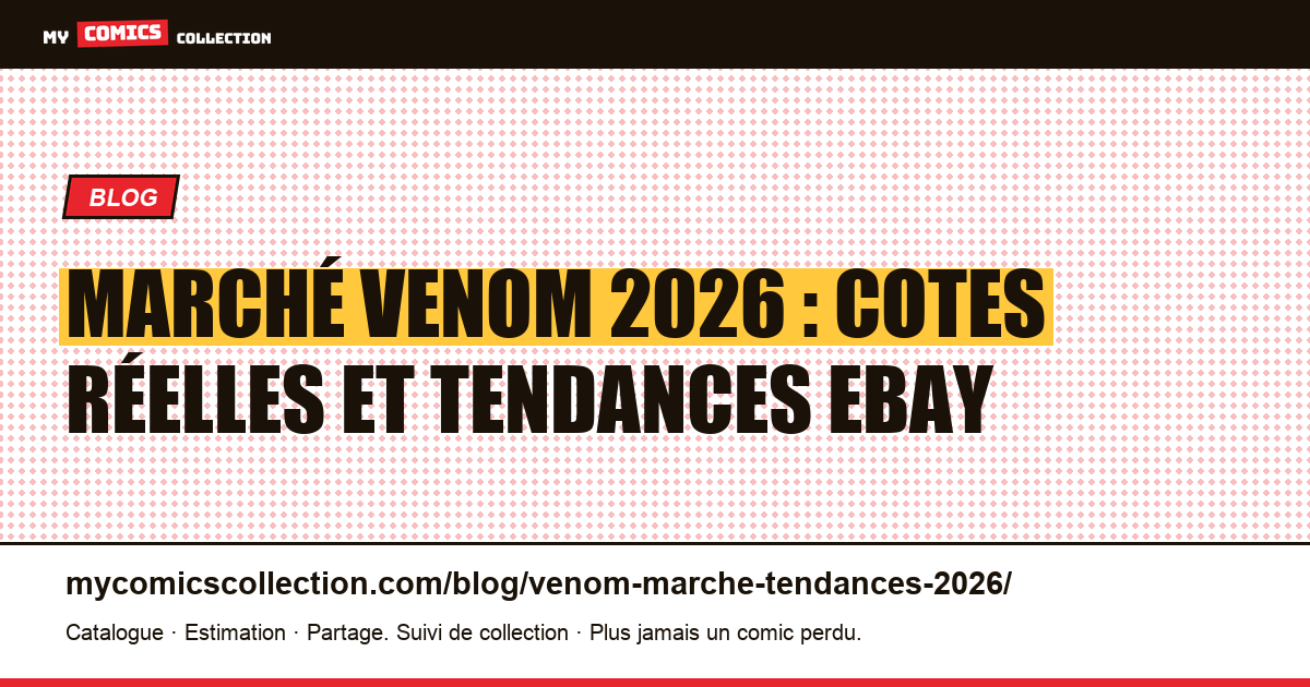 Marché Venom : tendances et cotes réelles en 2026, illustration article