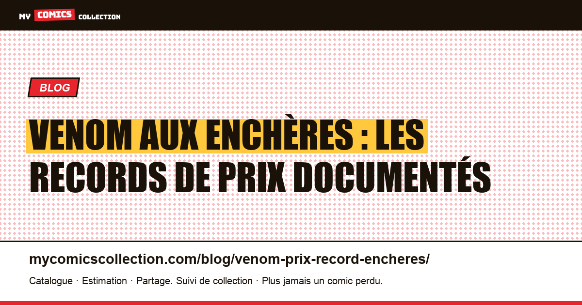 Venom aux enchères : les records de prix documentés, illustration article