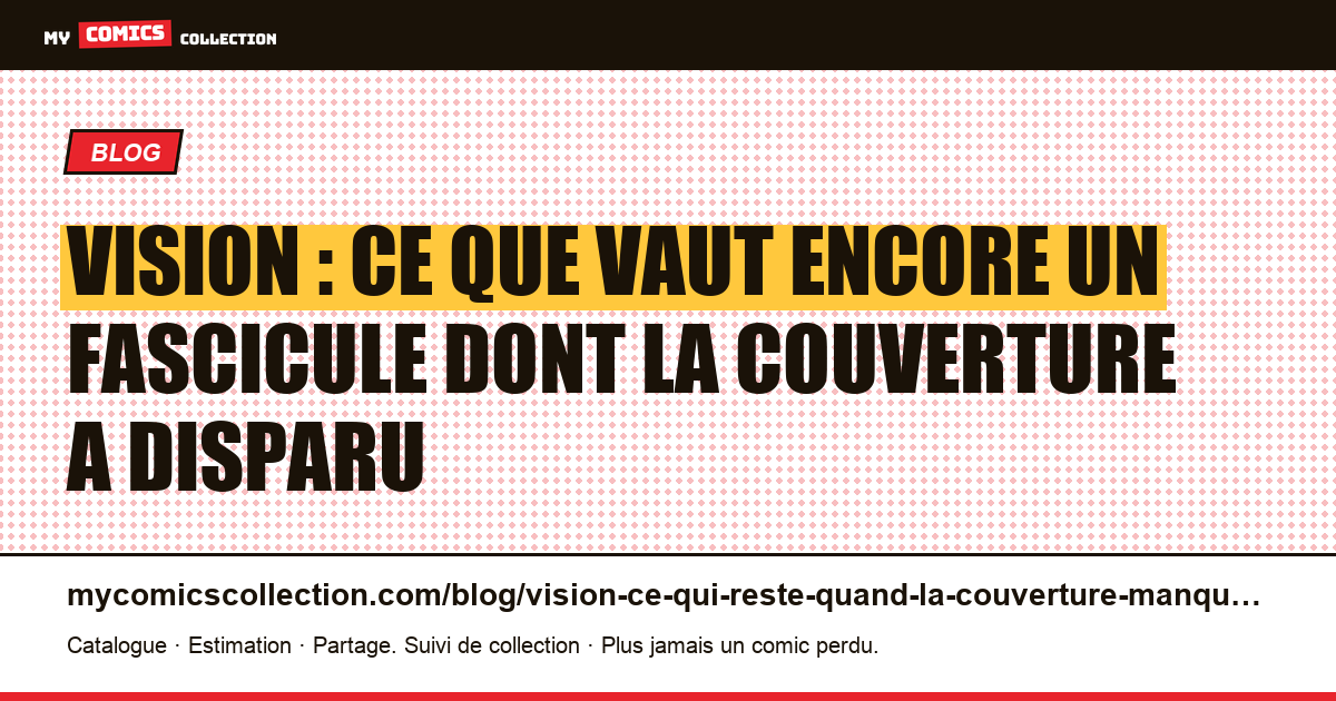Vision : ce que vaut encore un fascicule dont la couverture a disparu — illustration article