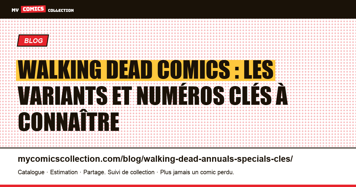 Walking Dead : numéros clés, variants et spéciaux, illustration article