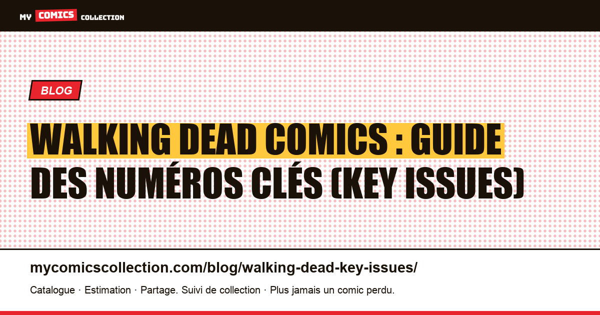 Walking Dead Comics : les numéros clés de votre collection, illustration article
