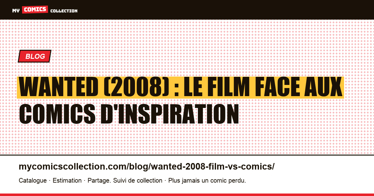 Wanted (2008) : le film face aux comics d'inspiration — illustration article