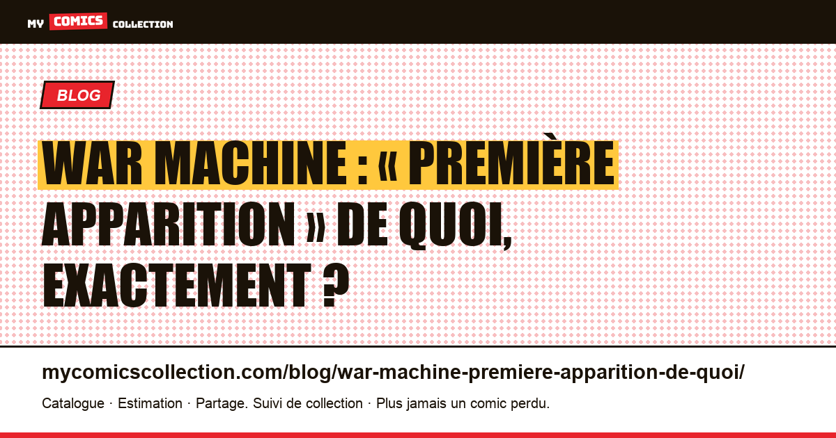 War Machine : « première apparition » de quoi, exactement ? — illustration article