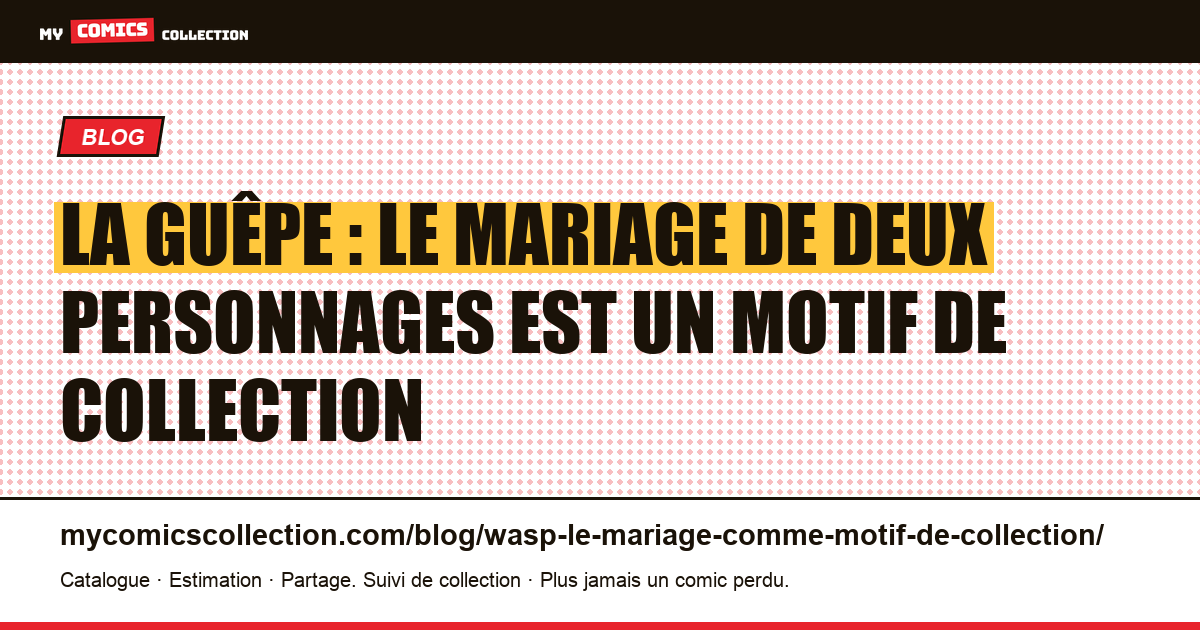 La Guêpe : le mariage de deux personnages est un motif de collection — illustration article