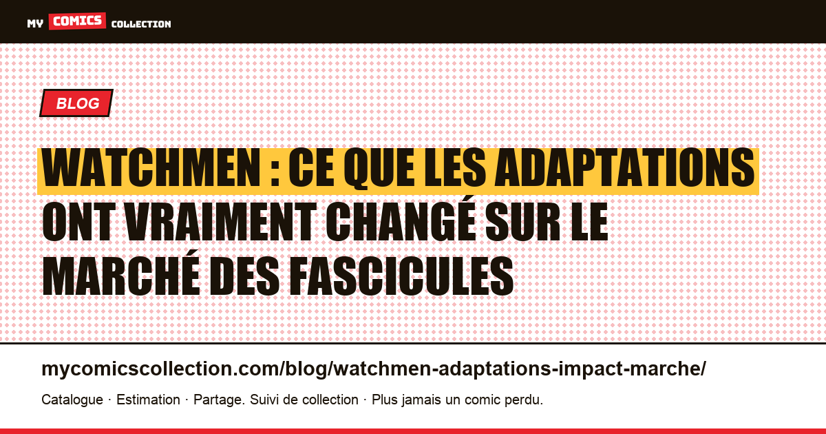 Watchmen : ce que les adaptations ont vraiment changé sur le marché des fascicules, illustration article